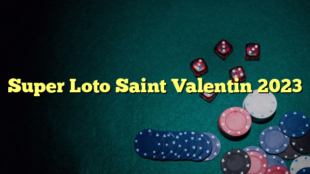 Super Loto Saint Valentin 2023