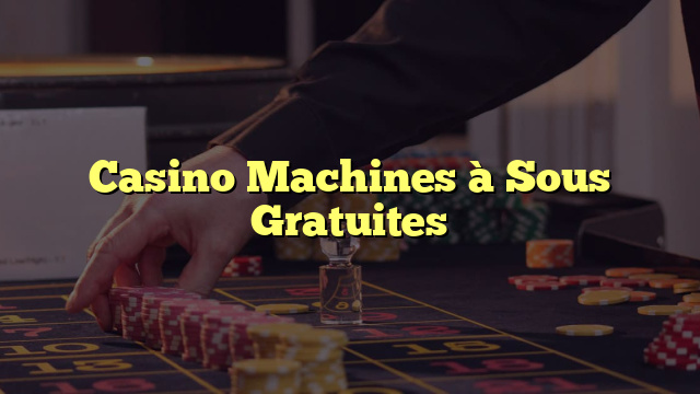 unibet casino machines sous gratuites