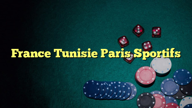 France Tunisie Paris Sportifs