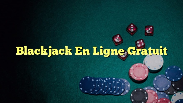 Blackjack En Ligne Gratuit