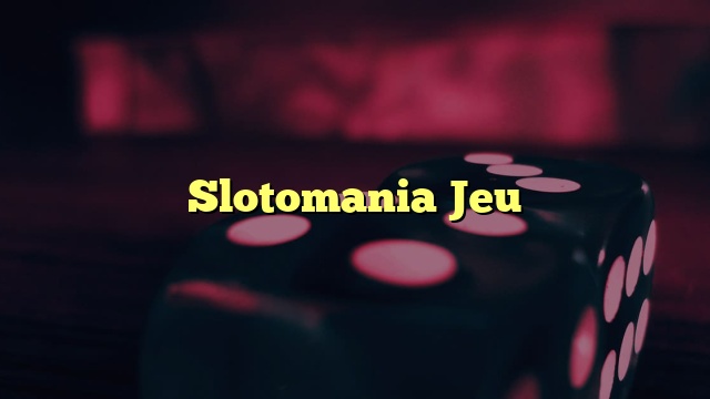 Slotomania Jeu