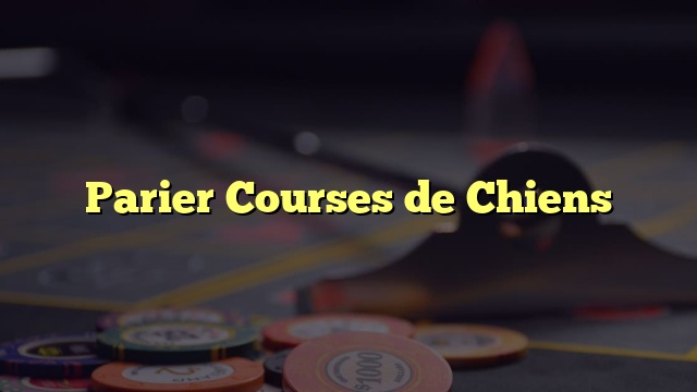 Parier Courses de Chiens