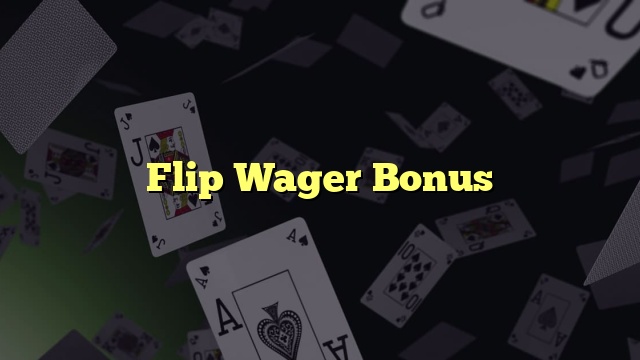 Flip Wager Bonus